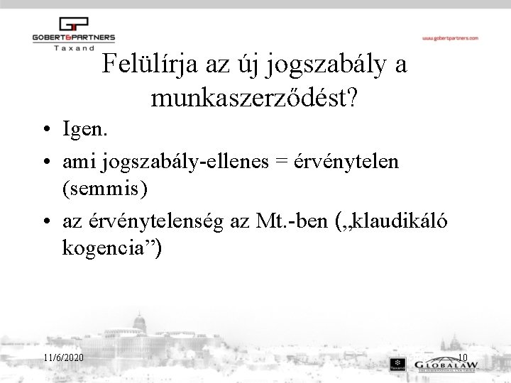 Felülírja az új jogszabály a munkaszerződést? • Igen. • ami jogszabály-ellenes = érvénytelen (semmis)