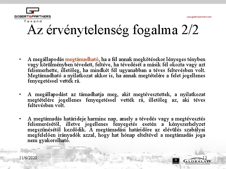 Az érvénytelenség fogalma 2/2 • A megállapodás megtámadható, ha a fél annak megkötésekor lényeges