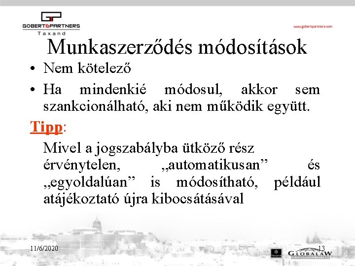 Munkaszerződés módosítások • Nem kötelező • Ha mindenkié módosul, akkor sem szankcionálható, aki nem