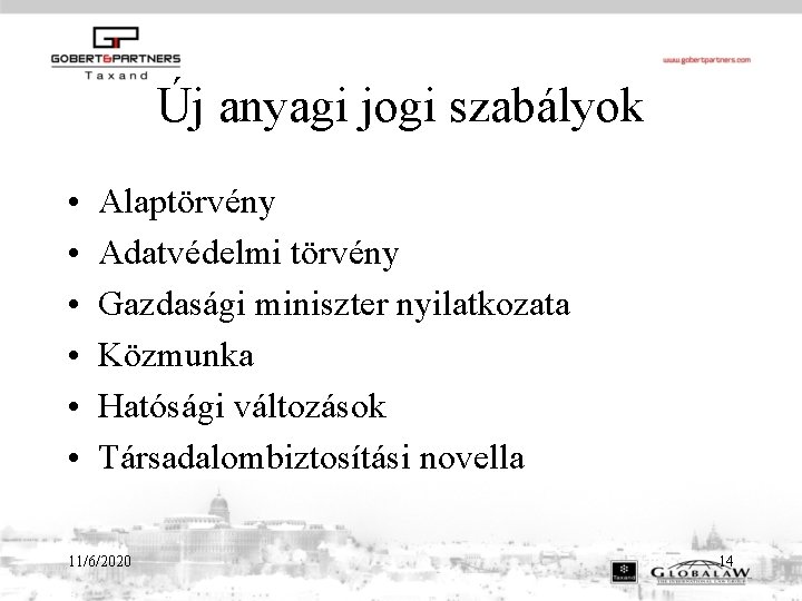 Új anyagi jogi szabályok • • • Alaptörvény Adatvédelmi törvény Gazdasági miniszter nyilatkozata Közmunka