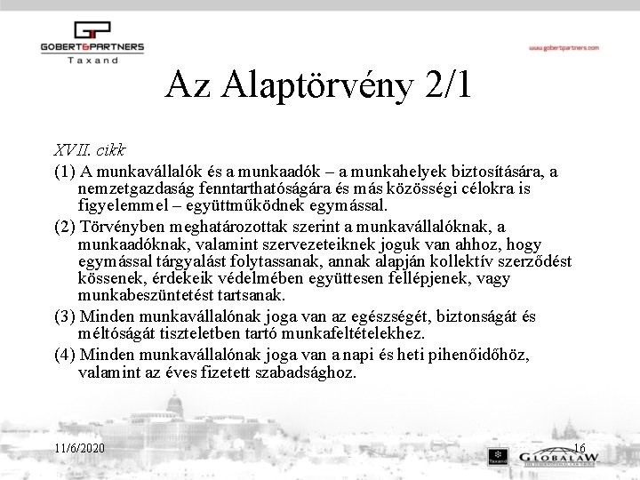 Az Alaptörvény 2/1 XVII. cikk (1) A munkavállalók és a munkaadók – a munkahelyek