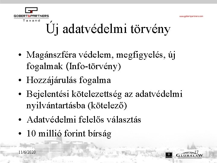 Új adatvédelmi törvény • Magánszféra védelem, megfigyelés, új fogalmak (Info-törvény) • Hozzájárulás fogalma • Új adatvédelmi törvény • Magánszféra védelem, megfigyelés, új fogalmak (Info-törvény) • Hozzájárulás fogalma •