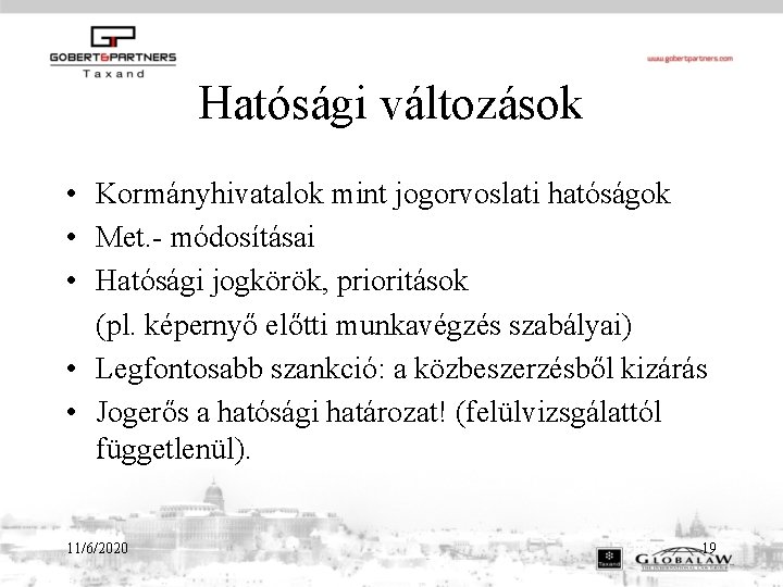 Hatósági változások • Kormányhivatalok mint jogorvoslati hatóságok • Met. - módosításai • Hatósági jogkörök,