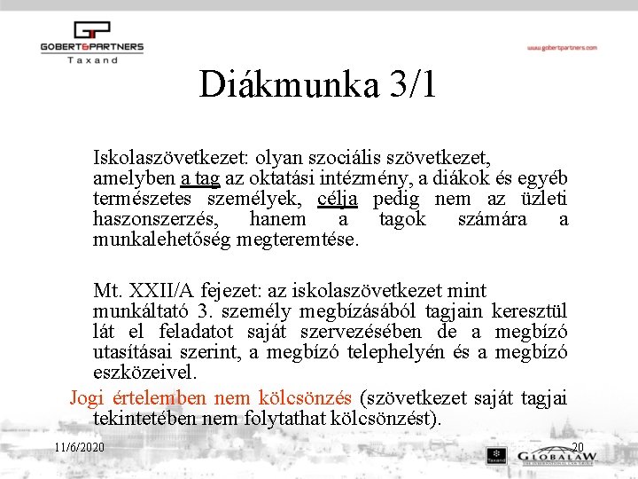 Diákmunka 3/1 Iskolaszövetkezet: olyan szociális szövetkezet, amelyben a tag az oktatási intézmény, a diákok