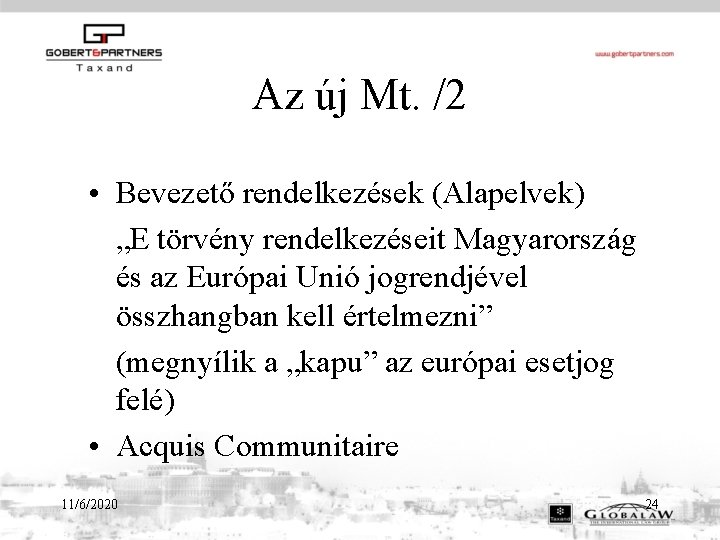 Az új Mt. /2 • Bevezető rendelkezések (Alapelvek) „E törvény rendelkezéseit Magyarország és az