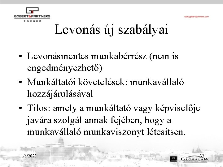 Levonás új szabályai • Levonásmentes munkabérrész (nem is engedményezhető) • Munkáltatói követelések: munkavállaló hozzájárulásával