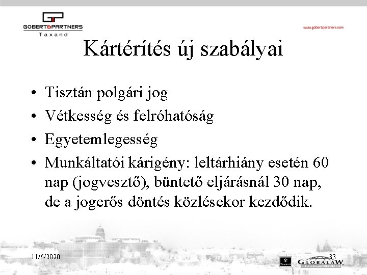 Kártérítés új szabályai • • Tisztán polgári jog Vétkesség és felróhatóság Egyetemlegesség Munkáltatói kárigény: