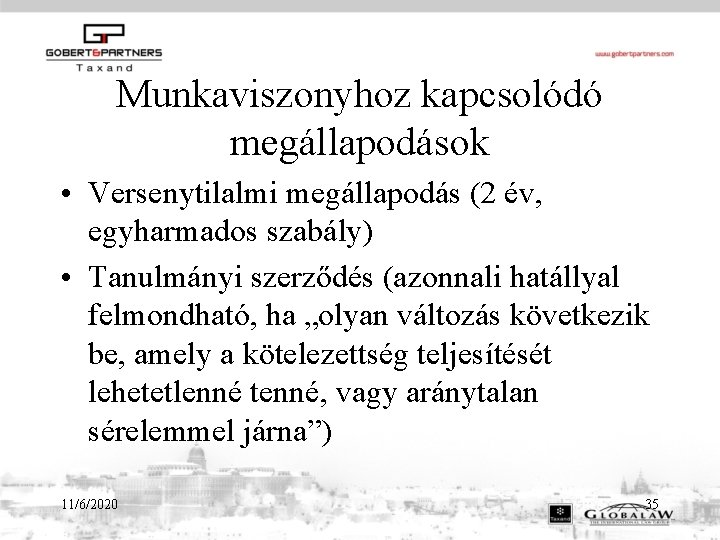 Munkaviszonyhoz kapcsolódó megállapodások • Versenytilalmi megállapodás (2 év, egyharmados szabály) • Tanulmányi szerződés (azonnali