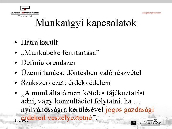 Munkaügyi kapcsolatok • • • Hátra került „Munkabéke fenntartása” Definíciórendszer Üzemi tanács: döntésben való