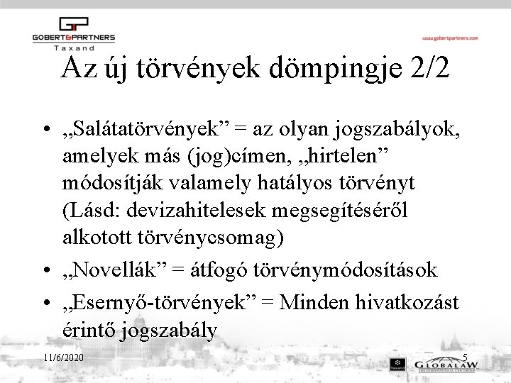 Az új törvények dömpingje 2/2 • „Salátatörvények” = az olyan jogszabályok, amelyek más (jog)címen,