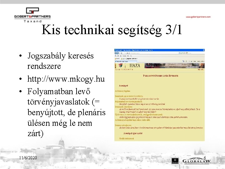 Kis technikai segítség 3/1 • Jogszabály keresés rendszere • http: //www. mkogy. hu •