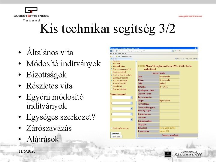 Kis technikai segítség 3/2 • • • Általános vita Módosító indítványok Bizottságok Részletes vita