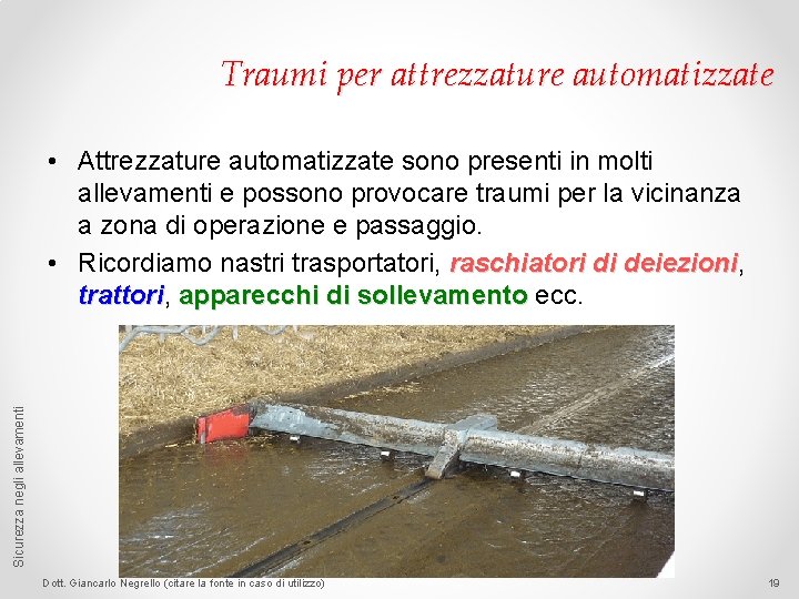 Traumi per attrezzature automatizzate Sicurezza negli allevamenti • Attrezzature automatizzate sono presenti in molti