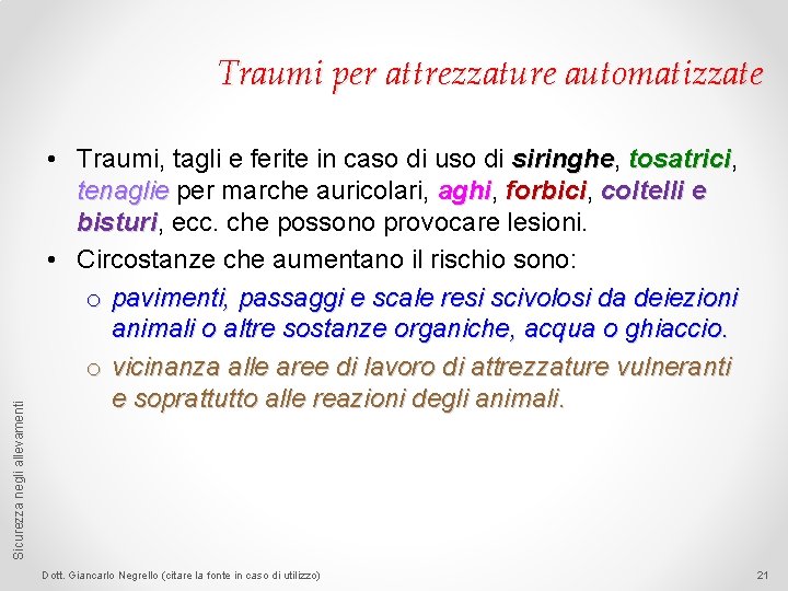 Sicurezza negli allevamenti Traumi per attrezzature automatizzate • Traumi, tagli e ferite in caso