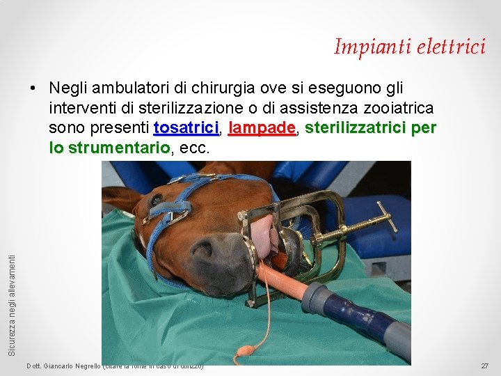 Impianti elettrici Sicurezza negli allevamenti • Negli ambulatori di chirurgia ove si eseguono gli