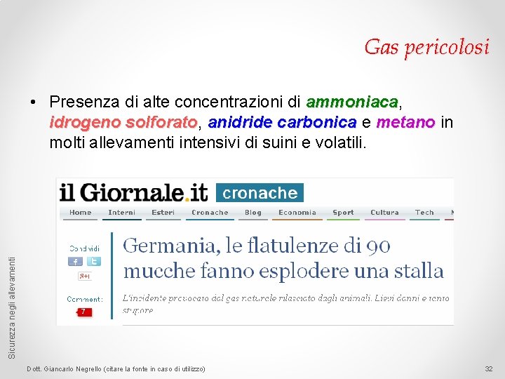 Gas pericolosi Sicurezza negli allevamenti • Presenza di alte concentrazioni di ammoniaca, ammoniaca idrogeno