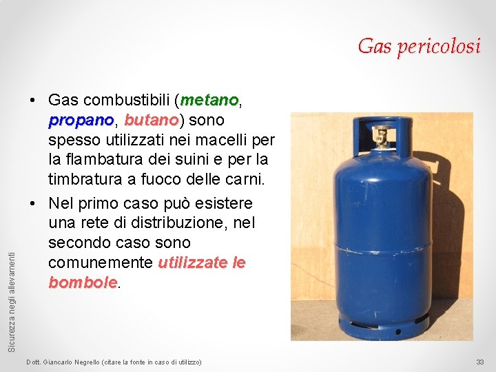 Sicurezza negli allevamenti Gas pericolosi • Gas combustibili (metano, metano propano, propano butano) butano