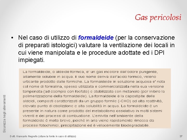 Gas pericolosi Sicurezza negli allevamenti • Nel caso di utilizzo di formaldeide (per la