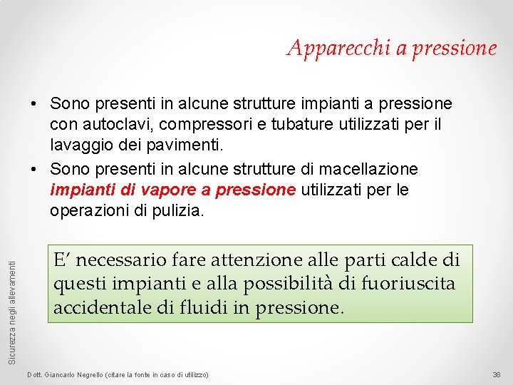 Apparecchi a pressione Sicurezza negli allevamenti • Sono presenti in alcune strutture impianti a