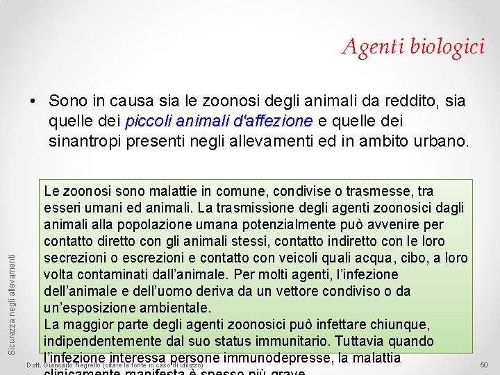 Agenti biologici Sicurezza negli allevamenti • Sono in causa sia le zoonosi degli animali