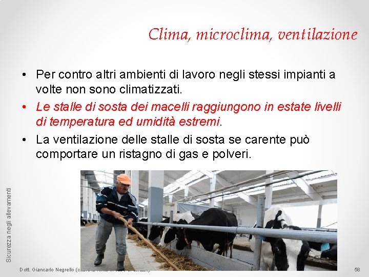 Clima, microclima, ventilazione Sicurezza negli allevamenti • Per contro altri ambienti di lavoro negli