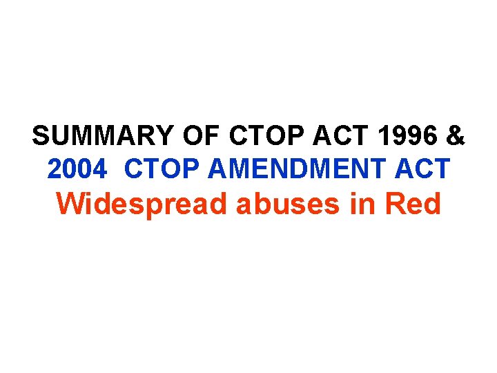SUMMARY OF CTOP ACT 1996 & 2004 CTOP AMENDMENT ACT Widespread abuses in Red