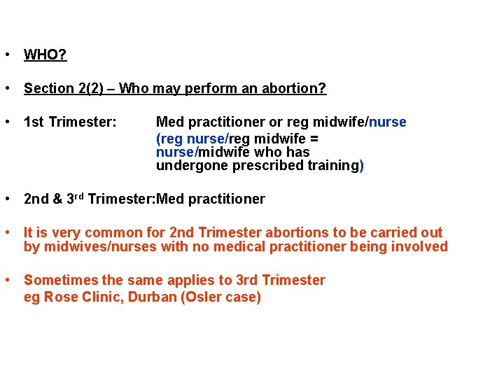  • WHO? • Section 2(2) – Who may perform an abortion? • 1