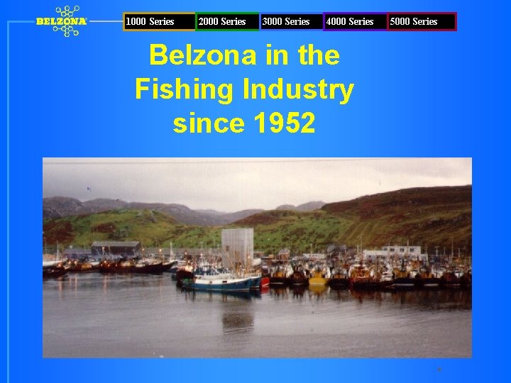1000 Series 2000 Series 3000 Series 4000 Series Belzona in the Fishing Industry since
