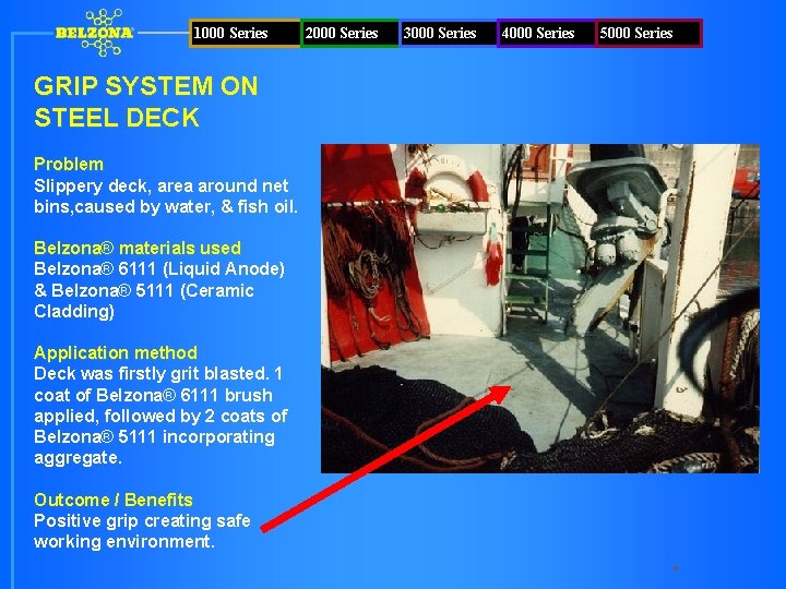 1000 Series GRIP SYSTEM ON STEEL DECK Problem Slippery deck, area around net bins,