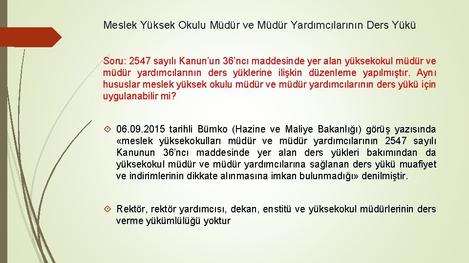 Meslek Yüksek Okulu Müdür ve Müdür Yardımcılarının Ders Yükü Soru: 2547 sayılı Kanun’un 36’ncı