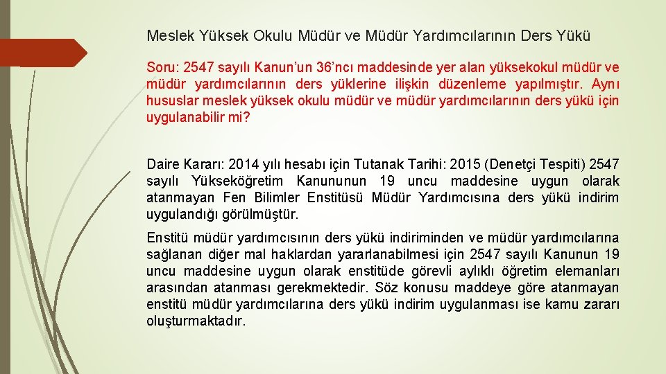 Meslek Yüksek Okulu Müdür ve Müdür Yardımcılarının Ders Yükü Soru: 2547 sayılı Kanun’un 36’ncı