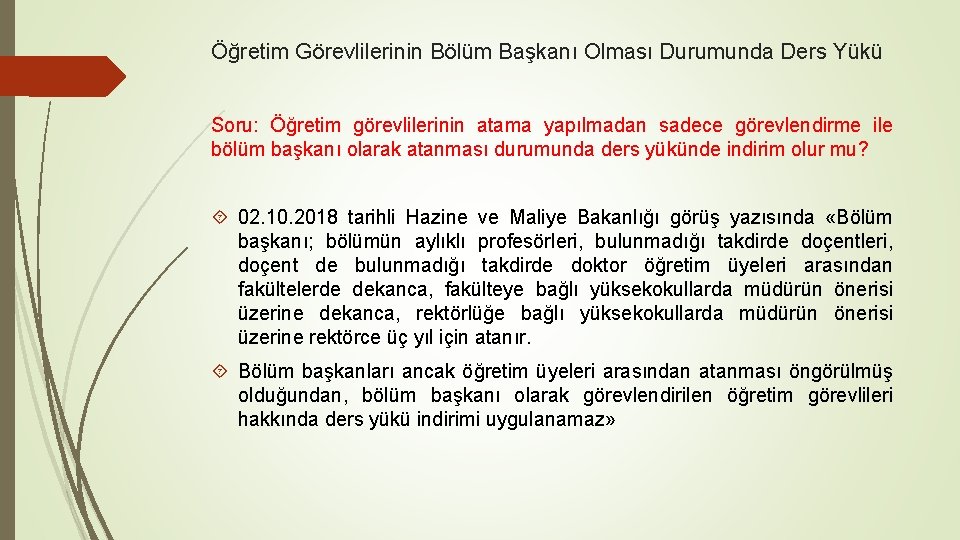 Öğretim Görevlilerinin Bölüm Başkanı Olması Durumunda Ders Yükü Soru: Öğretim görevlilerinin atama yapılmadan sadece