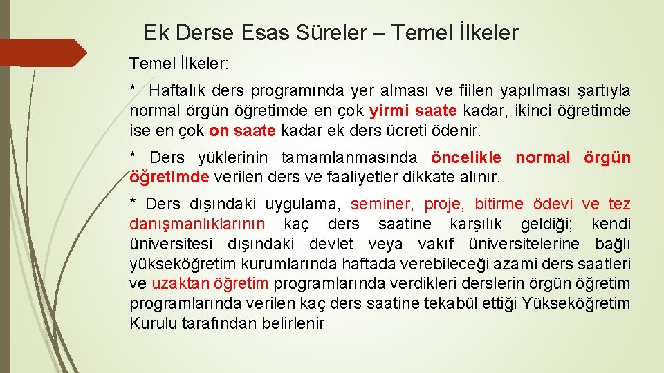 Ek Derse Esas Süreler – Temel İlkeler: * Haftalık ders programında yer alması ve