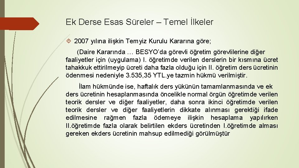 Ek Derse Esas Süreler – Temel İlkeler 2007 yılına ilişkin Temyiz Kurulu Kararına göre;