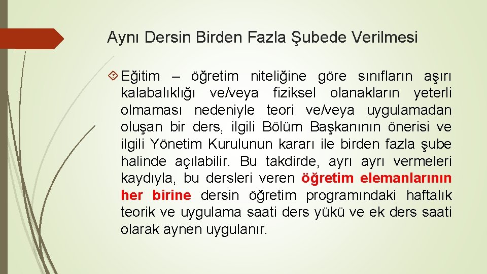 Aynı Dersin Birden Fazla Şubede Verilmesi Eğitim – öğretim niteliğine göre sınıfların aşırı kalabalıklığı