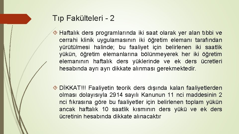 Tıp Fakülteleri - 2 Haftalık ders programlarında iki saat olarak yer alan tıbbi ve