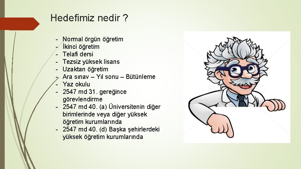 Hedefimiz nedir ? - Normal örgün öğretim İkinci öğretim Telafi dersi Tezsiz yüksek lisans