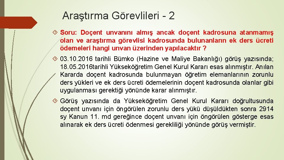 Araştırma Görevlileri - 2 Soru: Doçent unvanını almış ancak doçent kadrosuna atanmamış olan ve