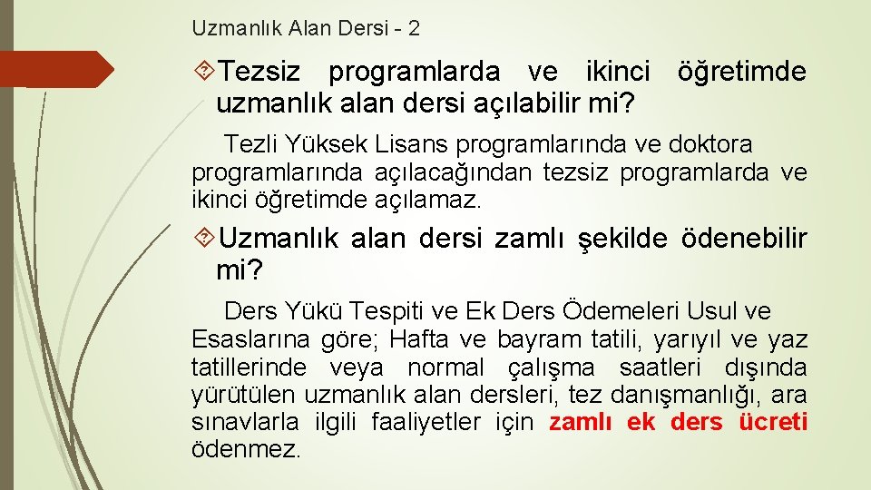 Uzmanlık Alan Dersi - 2 Tezsiz programlarda ve ikinci öğretimde uzmanlık alan dersi açılabilir