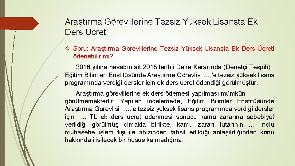 Araştırma Görevlilerine Tezsiz Yüksek Lisansta Ek Ders Ücreti Soru: Araştırma Görevlilerine Tezsiz Yüksek Lisansta