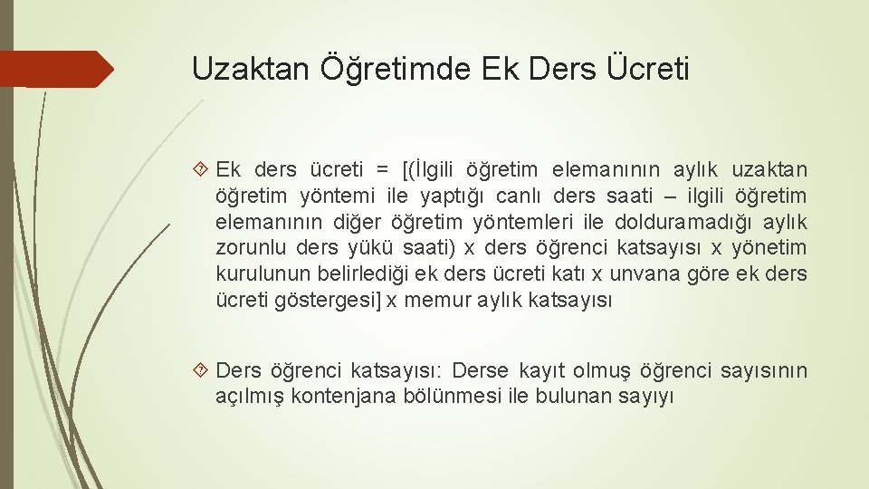 Uzaktan Öğretimde Ek Ders Ücreti Ek ders ücreti = [(İlgili öğretim elemanının aylık uzaktan