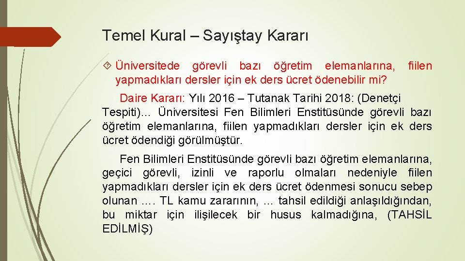 Temel Kural – Sayıştay Kararı Üniversitede görevli bazı öğretim elemanlarına, yapmadıkları dersler için ek