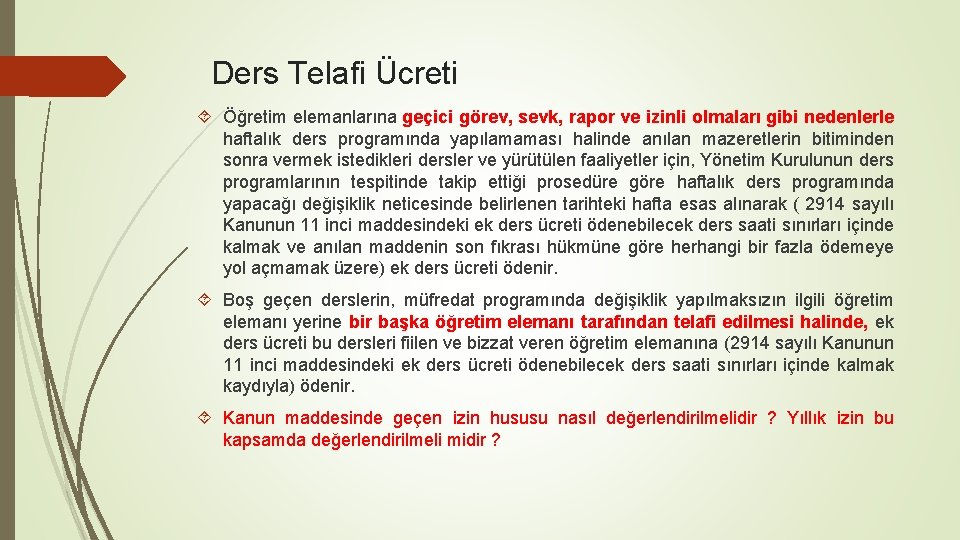 Ders Telafi Ücreti Öğretim elemanlarına geçici görev, sevk, rapor ve izinli olmaları gibi nedenlerle