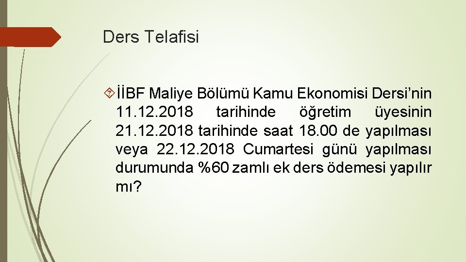 Ders Telafisi İİBF Maliye Bölümü Kamu Ekonomisi Dersi’nin 11. 12. 2018 tarihinde öğretim üyesinin