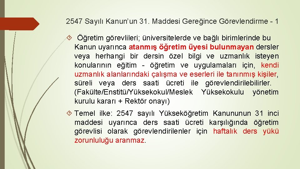 2547 Sayılı Kanun’un 31. Maddesi Gereğince Görevlendirme - 1 Öğretim görevlileri; üniversitelerde ve bağlı