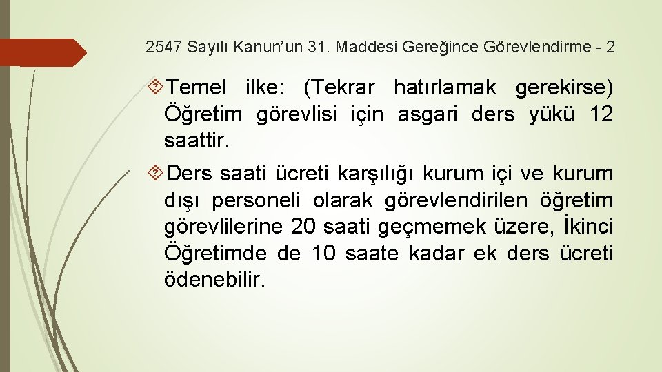 2547 Sayılı Kanun’un 31. Maddesi Gereğince Görevlendirme - 2 Temel ilke: (Tekrar hatırlamak gerekirse)