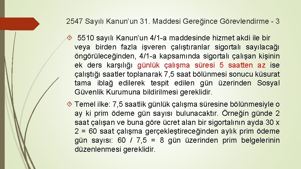 2547 Sayılı Kanun’un 31. Maddesi Gereğince Görevlendirme - 3 5510 sayılı Kanun’un 4/1 -a