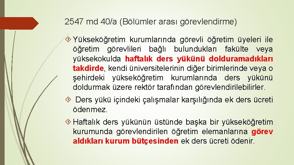 2547 md 40/a (Bölümler arası görevlendirme) Yükseköğretim kurumlarında görevli öğretim üyeleri ile öğretim görevlileri