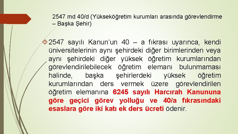 2547 md 40/d (Yükseköğretim kurumları arasında görevlendirme – Başka Şehir) 2547 sayılı Kanun’un 40