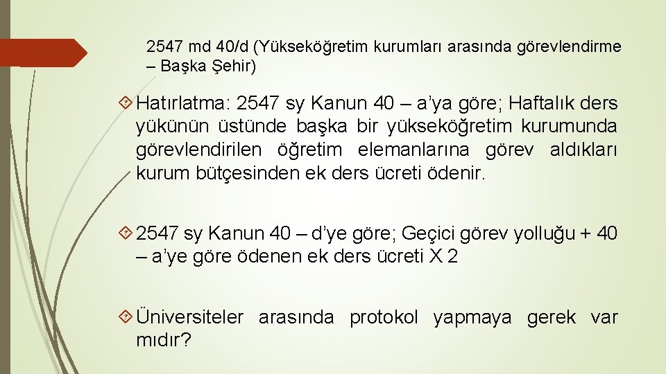 2547 md 40/d (Yükseköğretim kurumları arasında görevlendirme – Başka Şehir) Hatırlatma: 2547 sy Kanun